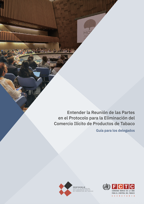 Entender la Reunión de las Partes 
en el Protocolo para la Eliminación del 
Comercio Ilícito de Productos de Tabaco