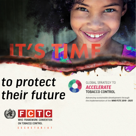 IT'S TIME to protect their future Global Strategy to Accelerate Tobacco Control 2019-2025